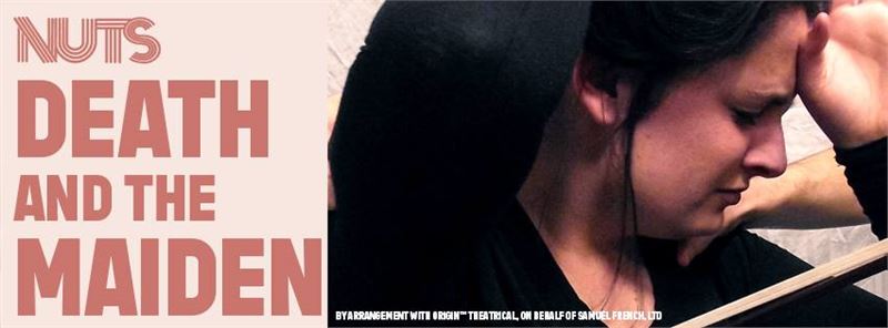 NUTS Presents: Death & the Maiden NUTS Presents: Death & the Maiden